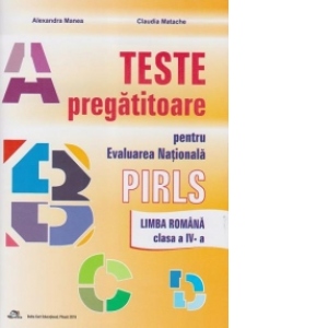 Teste pregatitoare pentru Evaluarea Nationala PIRLS - Limba romana clasa a IV-a (2016)