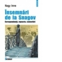 Insemnari de la Snagov. Corespondenta, rapoarte, convorbiri
