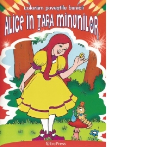 Coloram povestile bunicii - Alice in Tara Minunilor