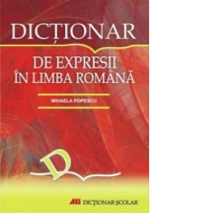 DICTIONAR DE EXPRESII IN LIMBA ROMANA