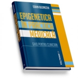 Epigenetica in practica medicala. Ghid pentru clinician