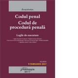 Codul penal. Codul de procedura penala. Legile de executare. Actualizat 9 februarie 2017