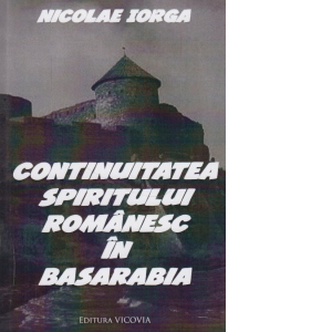 Continuitatea spiritului romanesc in Basarabia