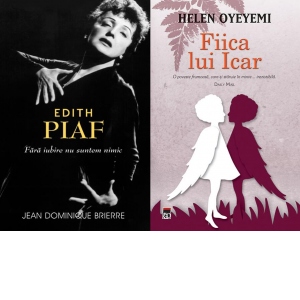 Pachet 2 carti Jean Dominique Brierre/Helen Oyeyemi - Edith Piaf/Fiica lui Icar