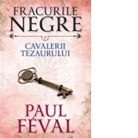 Fracurile negre. Cavalerii tezaurului. Vol. 7