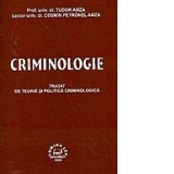 Criminologie. Tratat de teorie si politica criminologica