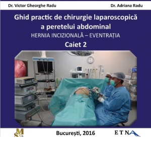 Ghid practic de chirurgie laparoscopica a peretelui abdominal. Hernia incizionala - Eventratia (caiet 2)