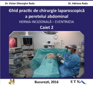 Ghid practic de chirurgie laparoscopica a peretelui abdominal. Hernia incizionala - Eventratia (caiet 2)