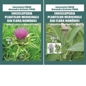Enciclopedia plantelor medicinale din flora Romaniei. Tratamente pentru uz uman si veterinar - Vol. 1 si 2