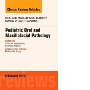 Pediatric Oral and Maxillofacial Pathology, an Issue of Oral