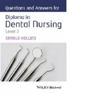 Questions and Answers for Diploma in Dental Nursing