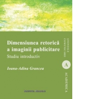 Dimensiunea retorica a imaginii publicitare. Studiu introductiv