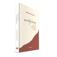Mistifictiuni: falsuri, farse, apocrife, pastise, parodii, pseudonime si alte mistificatii in literatura