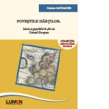 Povestile hartilor: istorie si geopolitica in tari ale Uniunii Europene