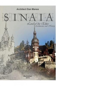 Vezi detalii pentru Sinaia - Orasul Elitelor. Arhitectura si Istorie