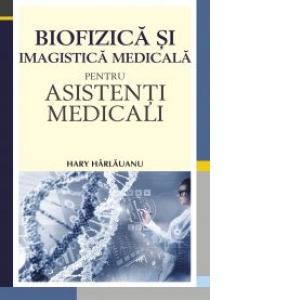 Biofizica si imagistica medicala pentru asistenti medicali
