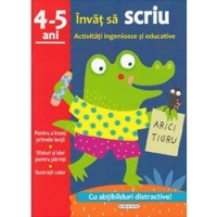 Invat sa scriu. Activitati ingenioase si educative, pentru 4-5 ani (Cu abtibilduri distractive)