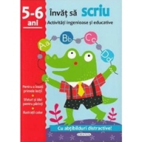 Invat sa scriu. Activitati ingenioase si educative, pentru 5-6 ani (Cu abtibilduri distractive)