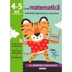 Invat matematica. Activitati ingenioase si educative, pentru 4-5 ani (Cu abtibilduri distractive)