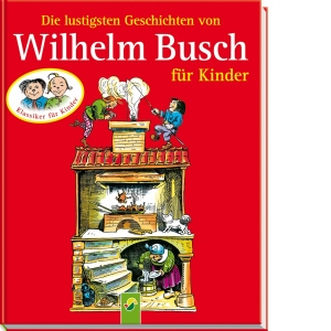 Die lustigsten Geschichten von Wilhelm Busch fur Kinder