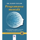 Programarea mentala. De la persuasiune si spalare a creierului la self-help si metafizica practica (include CD Inner Talk pentru antrenarea mintii)