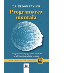 Programarea mentala. De la persuasiune si spalare a creierului la self-help si metafizica practica (include CD Inner Talk pentru antrenarea mintii)