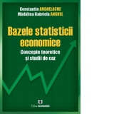 Bazele statisticii economice. Concepte teoretice si studii de caz