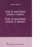 Studii de dialectologie generala si romana - Etudes de dialectologie generale et roumaine