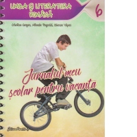 Jurnalul meu scolar pentru vacanta. Limba si literatura romana. Clasa a VI-a