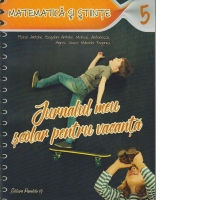 Jurnalul meu scolar pentru vacanta. Matematica si stiinte. Clasa a V-a