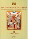 Invatatura despre Sfintele Icoane reflectata in Teologia Ortodoxa Romaneasca. Studii si articole Vol. 2