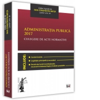 Administratia publica 2017. Culegere de acte normative