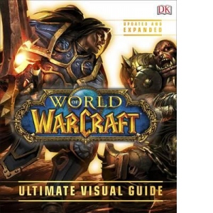 World of Warcraft Ultimate Visual Guide - Updated and Expanded