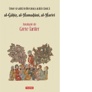 Umor si satira in literatura araba clasica. al-Gahiz, al-Hamadani, al-Hariri. Antologie