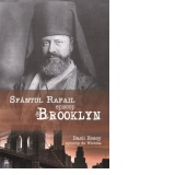Sfantul Rafail, Episcop de Brooklyn - Pastorul cel bun al oilor pierdute in America (8 noiembrie 1860 – 27 februarie 1915)