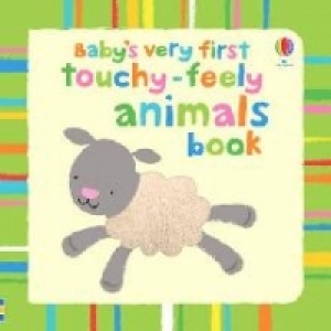 Baby's Very First Touchy-Feely Animals Book