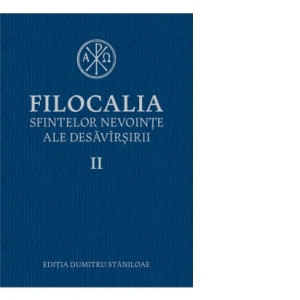 Filocalia sfintelor nevointe ale desavarsirii II, editie 2017