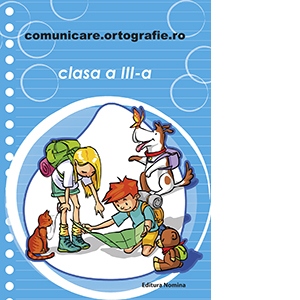 Comunicare.ortografie.ro - clasa a III-a (editie 2017)