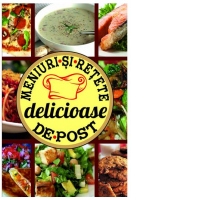 Meniuri si retete delicioase de post