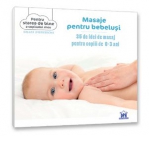 Masaje pentru bebelusi. 35 de idei de masaj pentru copiii de 0-3 ani