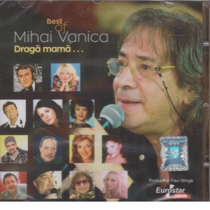 Best of Mihai Vanica - Draga mama...