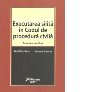Executarea silita in Codul de procedura civila. Comentariu pe articole