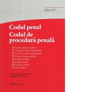 Codul penal. Codul de procedura penala si Legile de punere in aplicare. Actualizat 20 martie 2017
