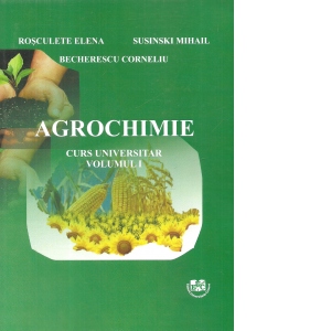 Agrochimie. Curs universitar vol. 1