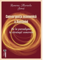 Convergenta economica a Romaniei. De la paradigme la strategii concrete