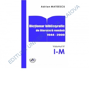 Dictionar bibliografic de literatura romana 1944-2000 Vol. IV I-M