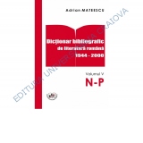Dictionar bibliografic de literatura romana 1944-2000 Vol. V N-P