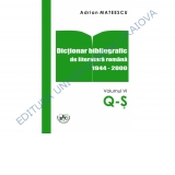 Dictionar bibliografic de literatura romana 1944-2000 Vol. VI Q-S