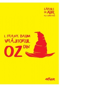 Vrajitorul din Oz | Cartile de aur ale copilariei