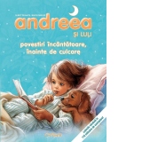Andreea si Luli - Povestiri incantatoare, inainte de culcare